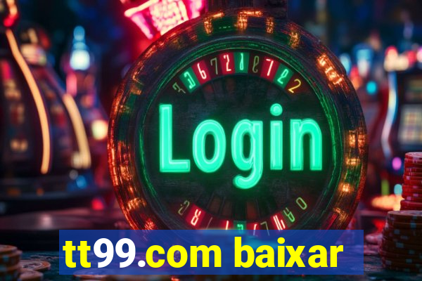 tt99.com baixar